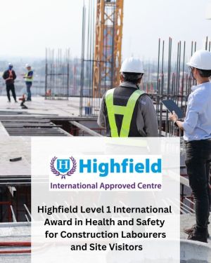 Highfield Level 1 International Award in Health and Safety for Construction Labourers and Site Visitors