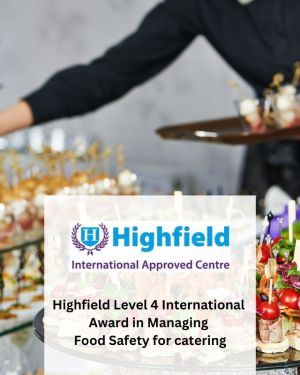 Highfield Level 4 International Award in Managing Food Safety for catering